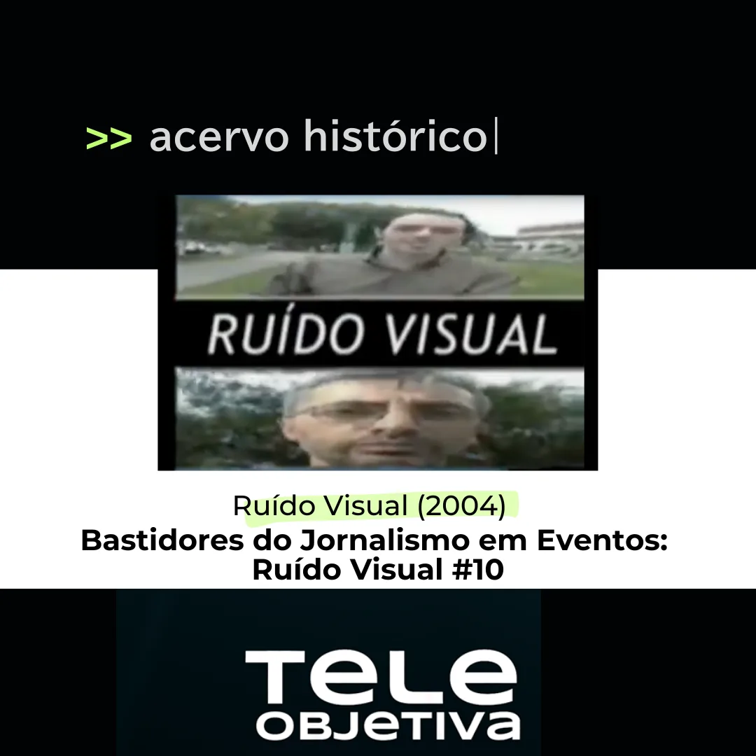 Bastidores do Jornalismo em Eventos: Ruído Visual #10