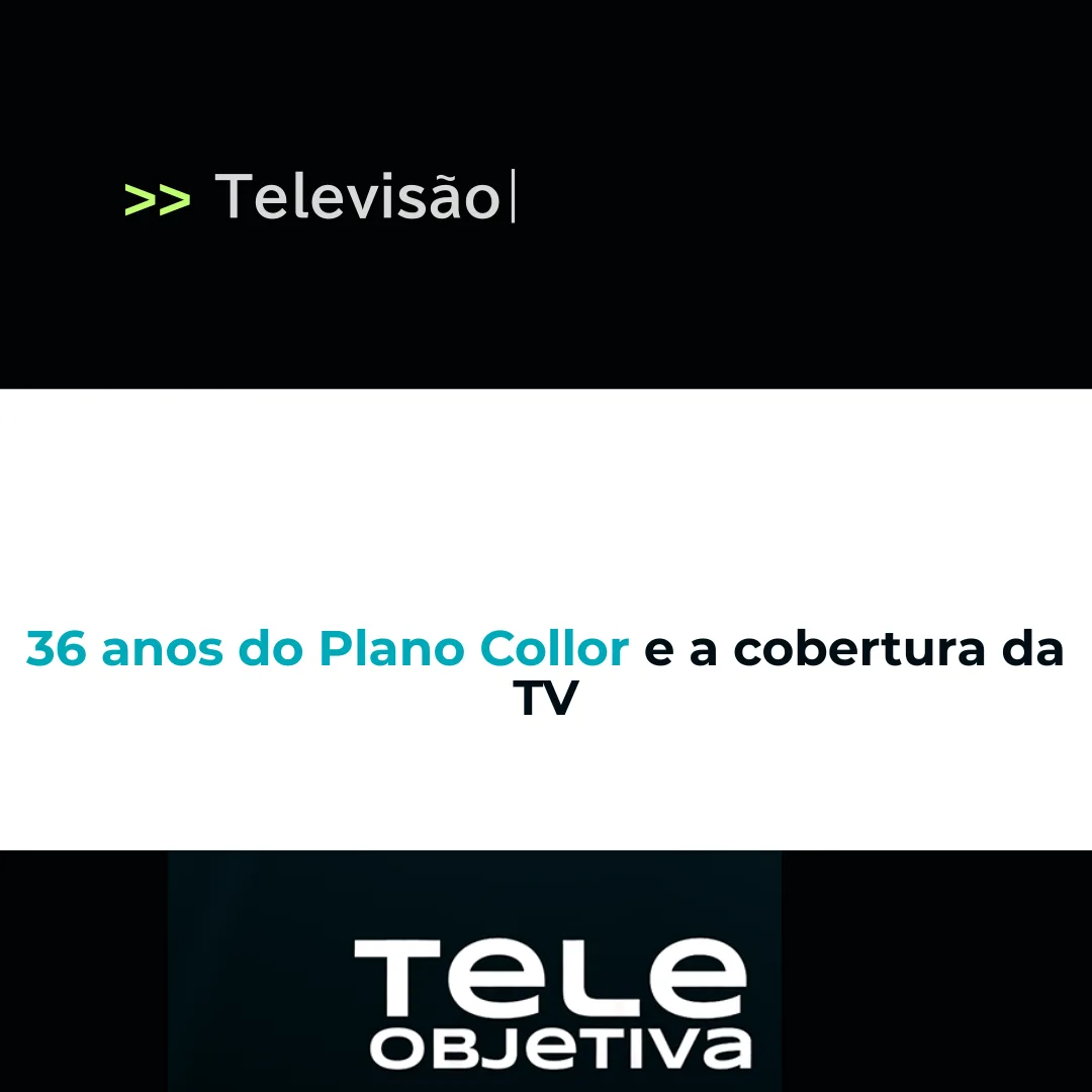 36 anos do Plano Collor e a cobertura da TV